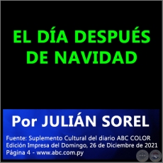 EL DÍA DESPUÉS DE NAVIDAD - Por JULIÁN SOREL - Domingo, 26 de Diciembre de 2021